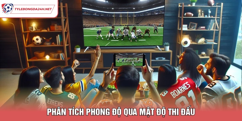 Phân tích phong độ qua mật độ thi đấu