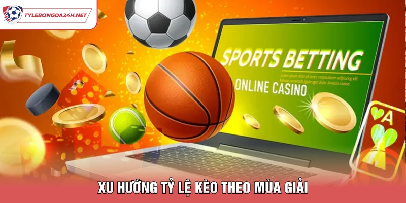 Xu hướng tỷ lệ kèo theo mùa giải